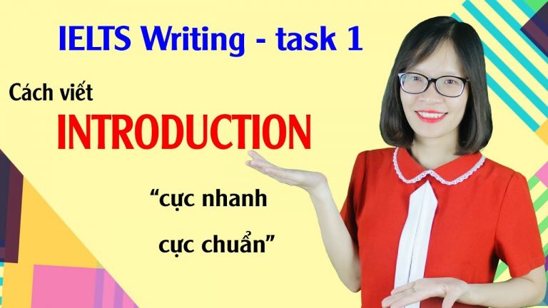[Kiến thức IELTS Writing task 1 - Bài 6] - Cách viết Introduction cực nhanh, cực chuẩn