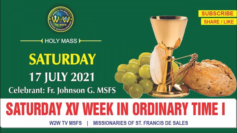 SATURDAY HOLY MASS | 17 JULY 2021 | XV WEEK IN ORDINARY TIME I | by Fr. Johnson Gonsalves MSFS