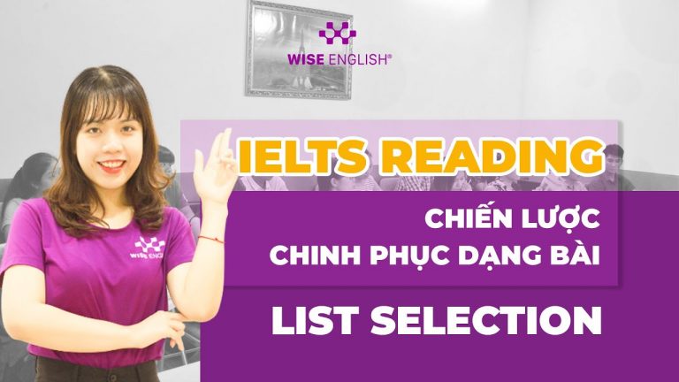 HỌC IELTS READING | CHIẾN LƯỢC CHINH PHỤC DẠNG BÀI LIST SELECTION TRỌN ĐIỂM | WISE ENGLISH OFFICIAL