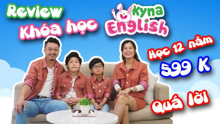 Gia đình Hứa Minh Đạt review khóa học Tiếng Anh Kyna English (Kynaforkids)