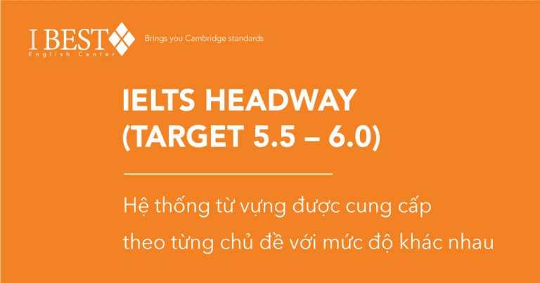 IELTS Headway (Target 5.5 – 6.0) » Học IELTS - Bí quyết Luyện thi IELTS