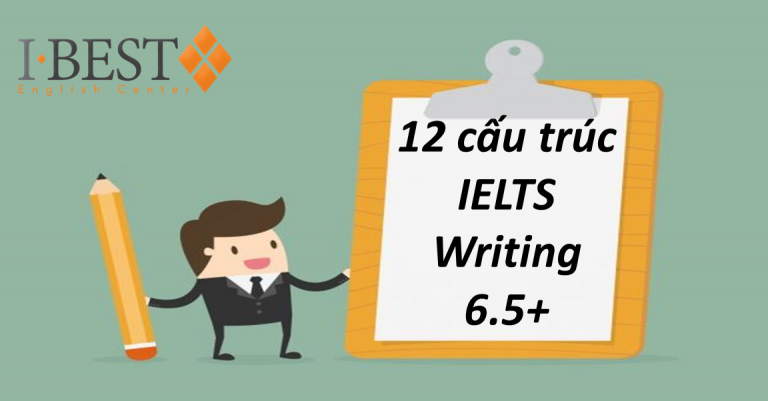[ibest] 12 cấu trúc luyện viết đơn giản cho ielts writing