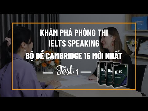 IELTS CHO NGƯỜI MỚI BẮT ĐẦU | GIẢI ĐỀ MỚI NHẤT - BỘ CAMBRIDGE 15 SPEAKING TEST 1 | IELTS LANGGO