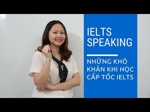 Khóa học IELTS cấp tốc - Kĩ năng speaking IELTS học ra sao cho hiệu quả?