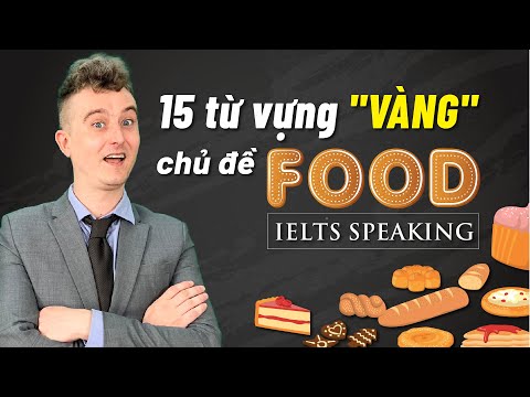 Luyện Thi IELTS Speaking Online Hiệu Quả Với 15 Từ Vựng Chủ Đề "Food"