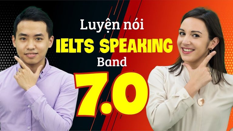 Luyện thi IELTS online: Speaking Band 7.0