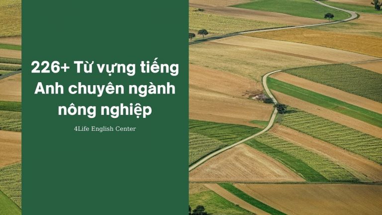 Từ vựng tiếng Anh chuyên ngành nông nghiệp | 4Life English Center