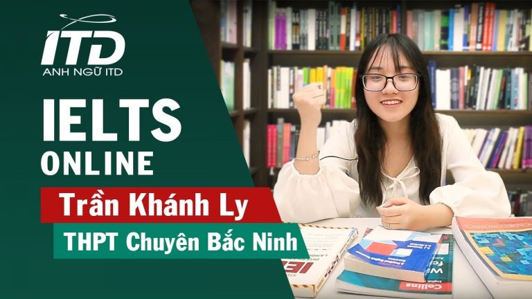 [IELTS ONLINE] Trần Khánh Ly chia sẻ khóa học IELTS Online tại Anh Ngữ ITD.