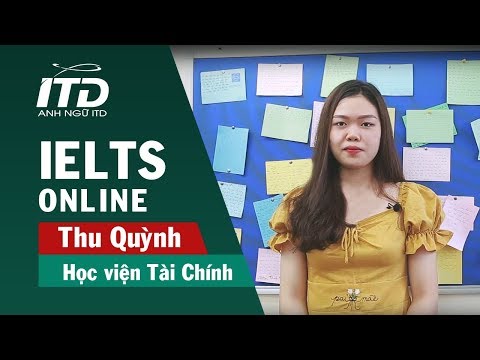 [IELTS ONLINE] Thu Quỳnh chia sẻ khóa học IELTS Online tại Anh Ngữ ITD.